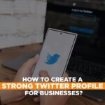 Create a Strong Twitter Profile