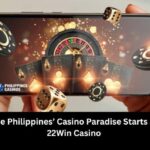 The Philippines' Casino Paradise Starts at 22Win Casino