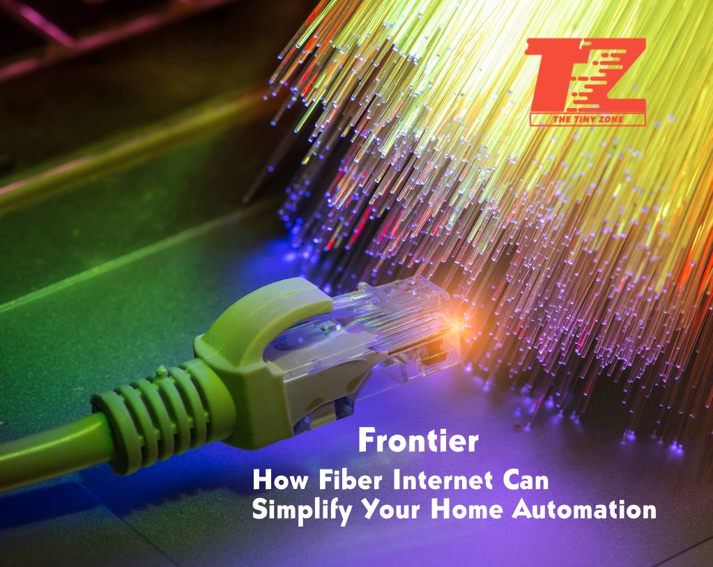 How Fiber Internet Can Simplify Your Home Automation Systems