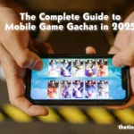 The Complete Guide to Mobile Game Gachas in 2025